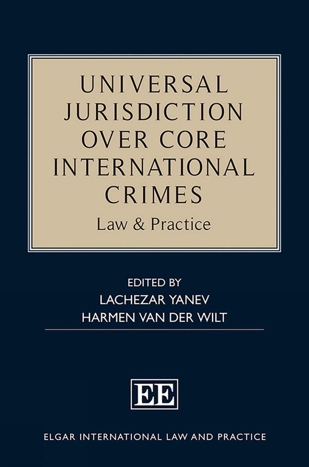 Universal Jurisdiction over Core International Crimes by Lachezar Yanev - ISBN: 9781803929125