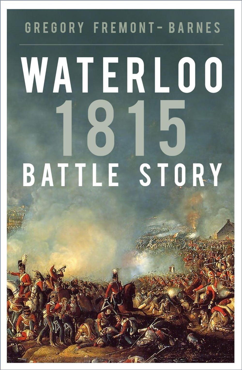 Waterloo 1815: Battle Story by Gregory Fremont-Barnes - ISBN: 9781803991856
