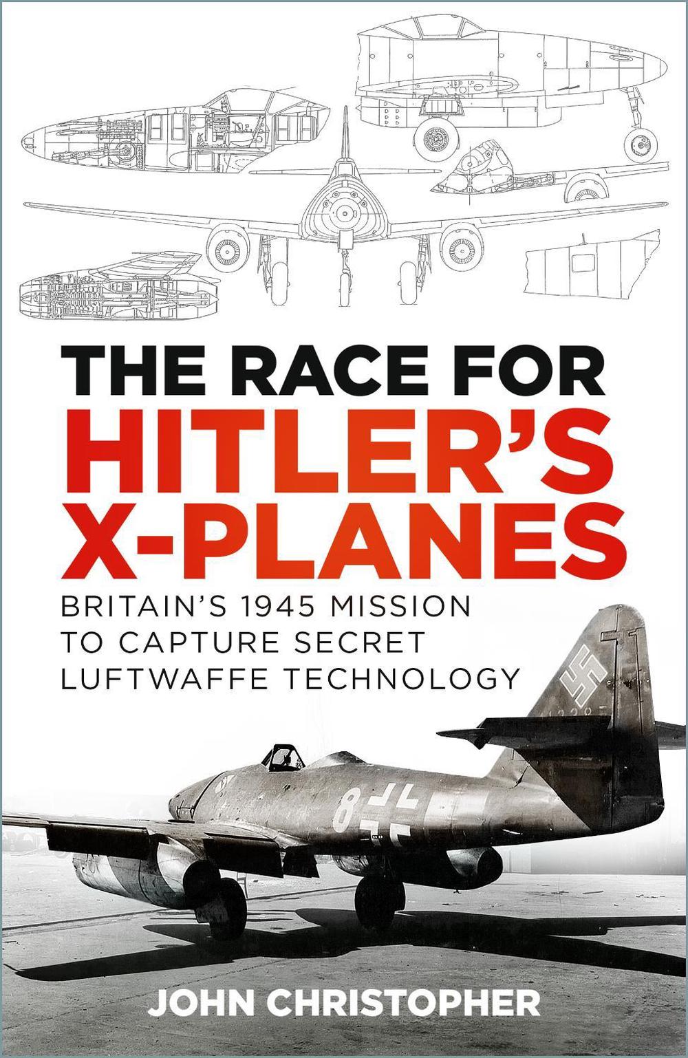 The Race for Hitler's X-Planes by John Christopher - ISBN: 9781803995649