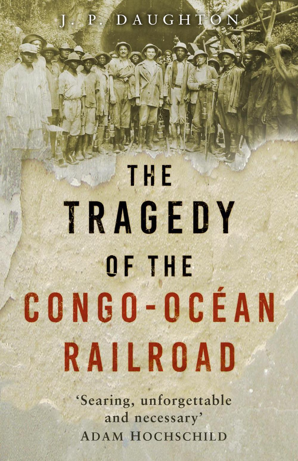 The Tragedy of the Congo-Océan Railroad, 9781803996967