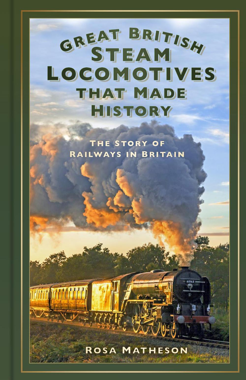 Great British Steam Locomotives that Made History, 9781803999326