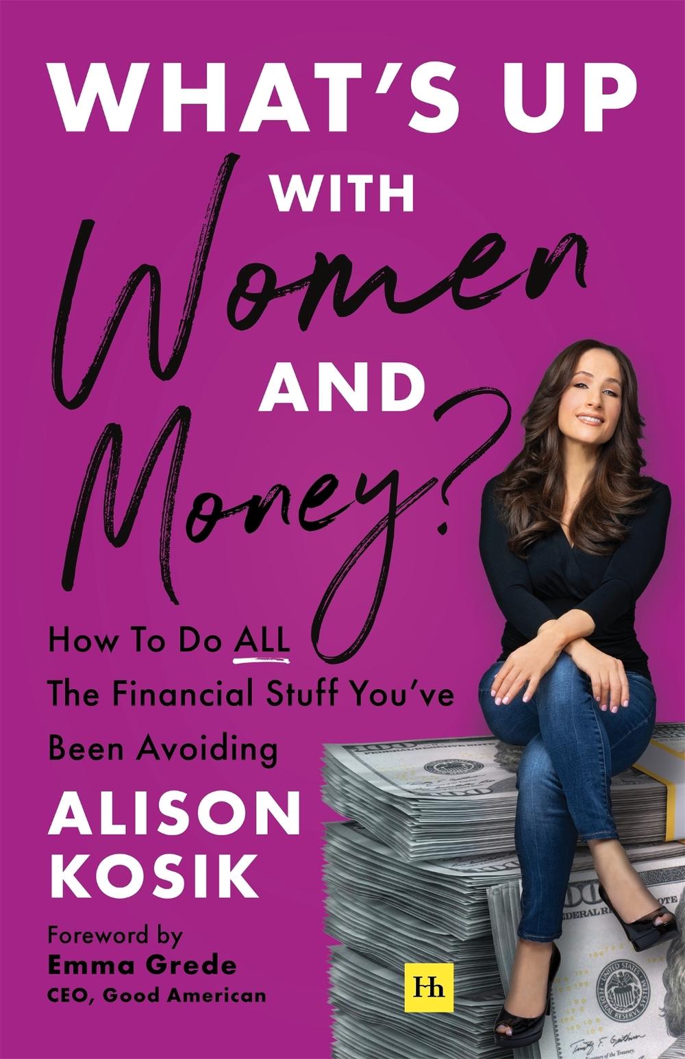 What’s Up With Women and Money? by Alison Kosik - ISBN: 9781804090534