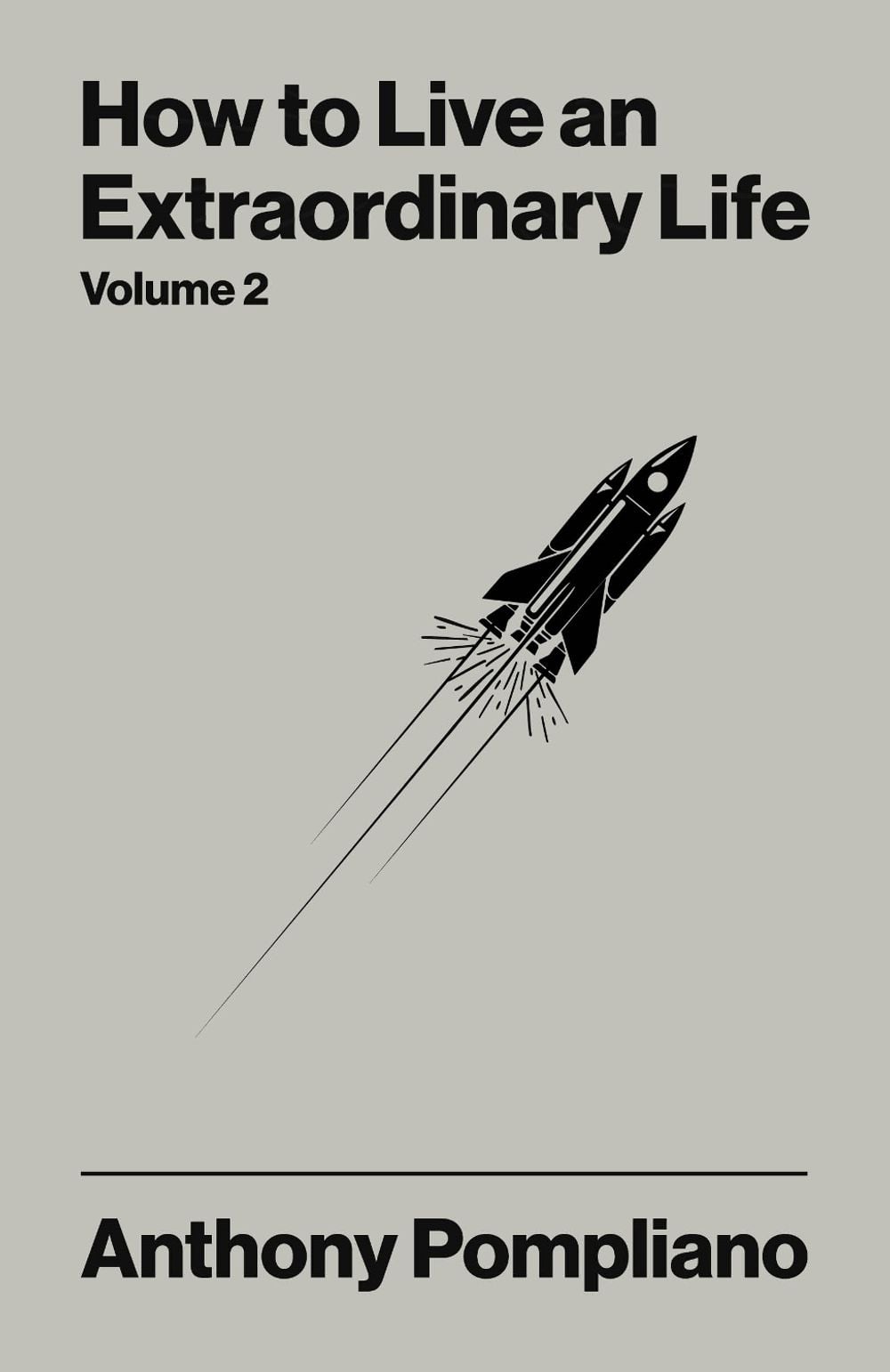 How To Live An Extraordinary Life Volume Two by Anthony Pompliano - ISBN: 9781804094167
