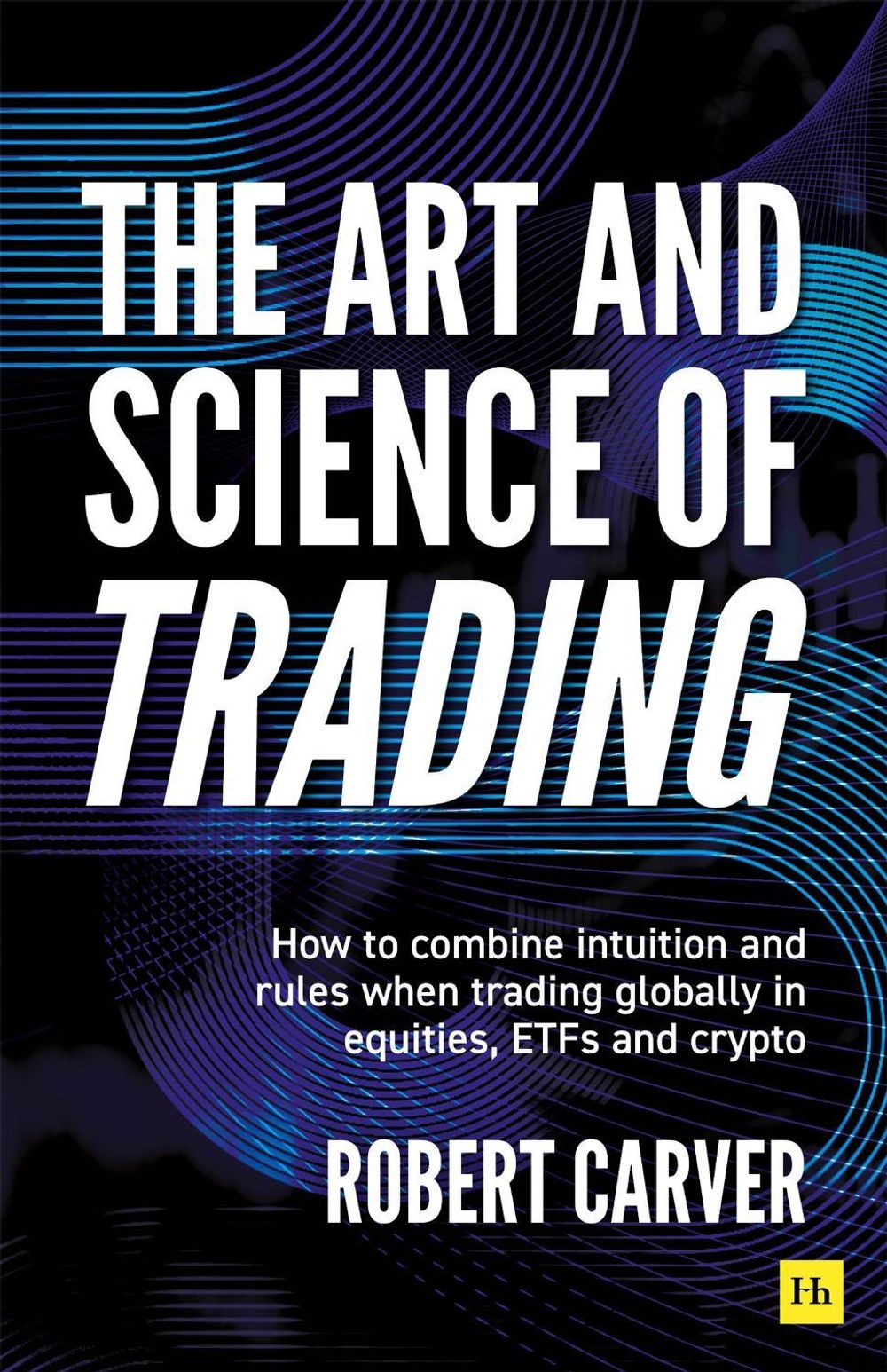 The Art and Science of Trading by Robert Carver - ISBN: 9781804094792