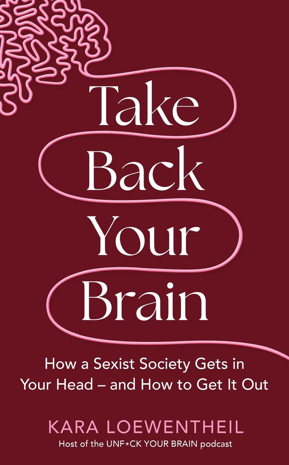 Take Back Your Brain by Kara Loewentheil - ISBN: 9781804190333