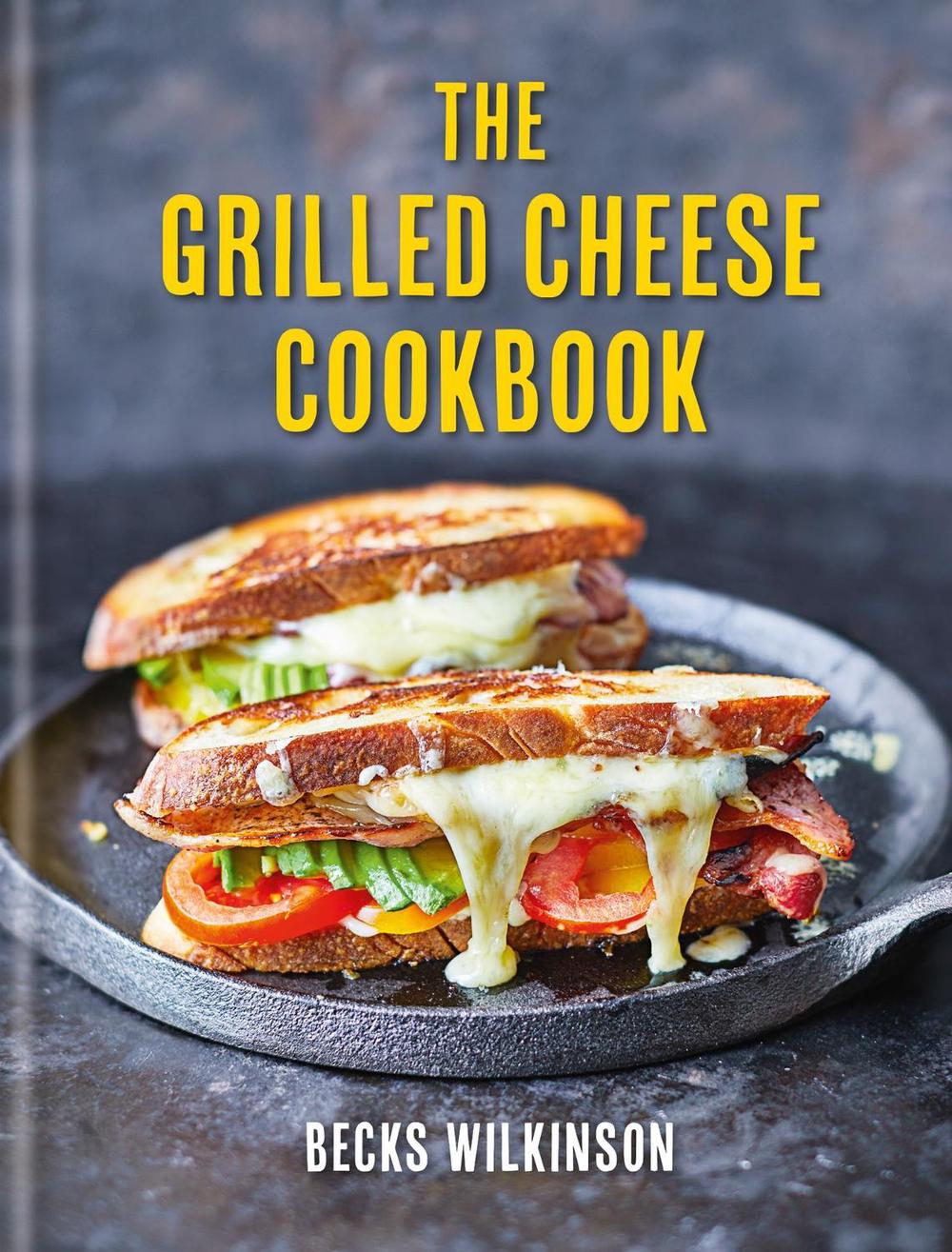 The Grilled Cheese Cookbook by Becks Wilkinson - ISBN: 9781804191101