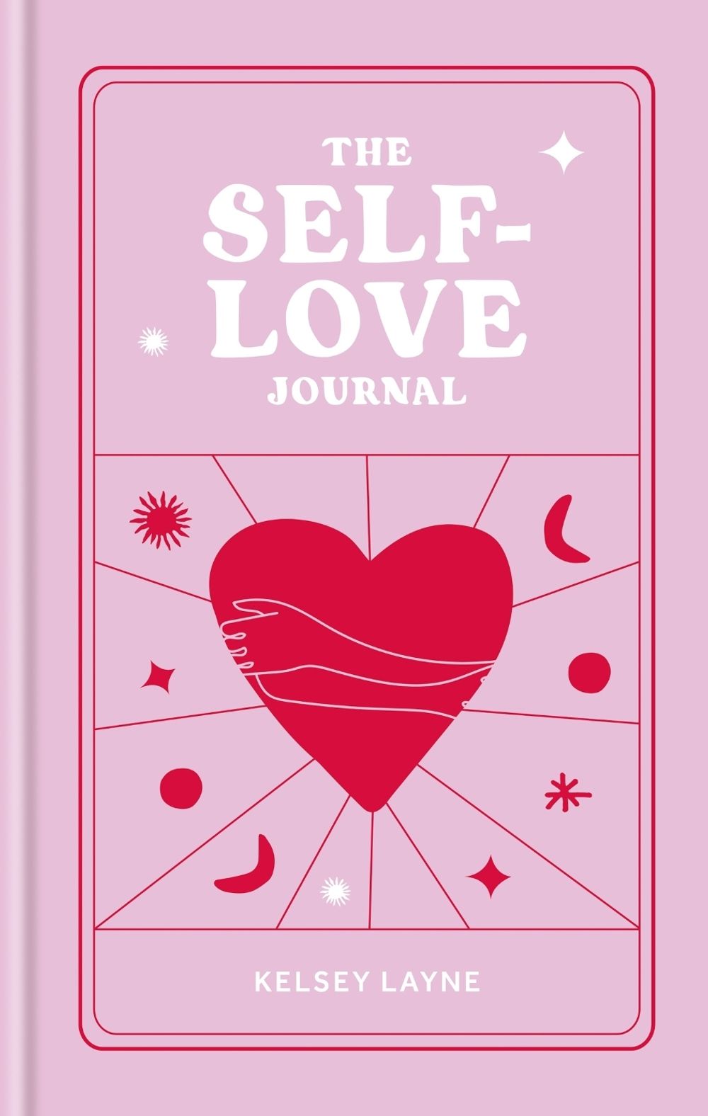 Kelsey Layne The Self-Love Journal by Kelsey Layne - ISBN: 9781804191668