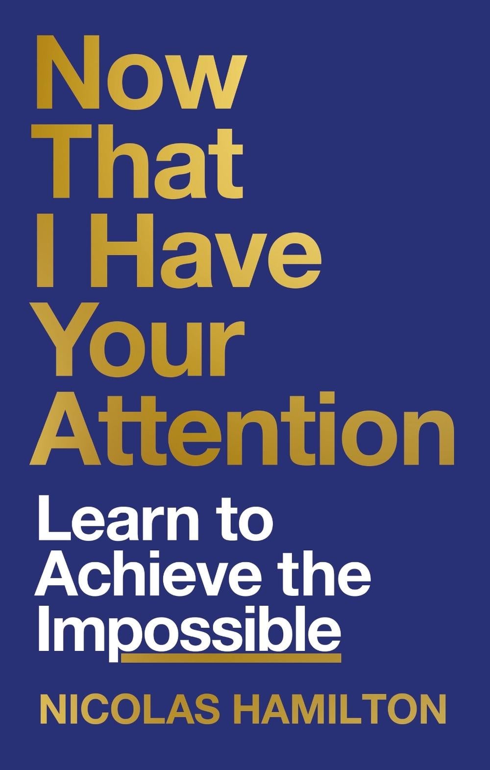 Now That I have Your Attention by Nicolas Hamilton - ISBN: 9781804191736