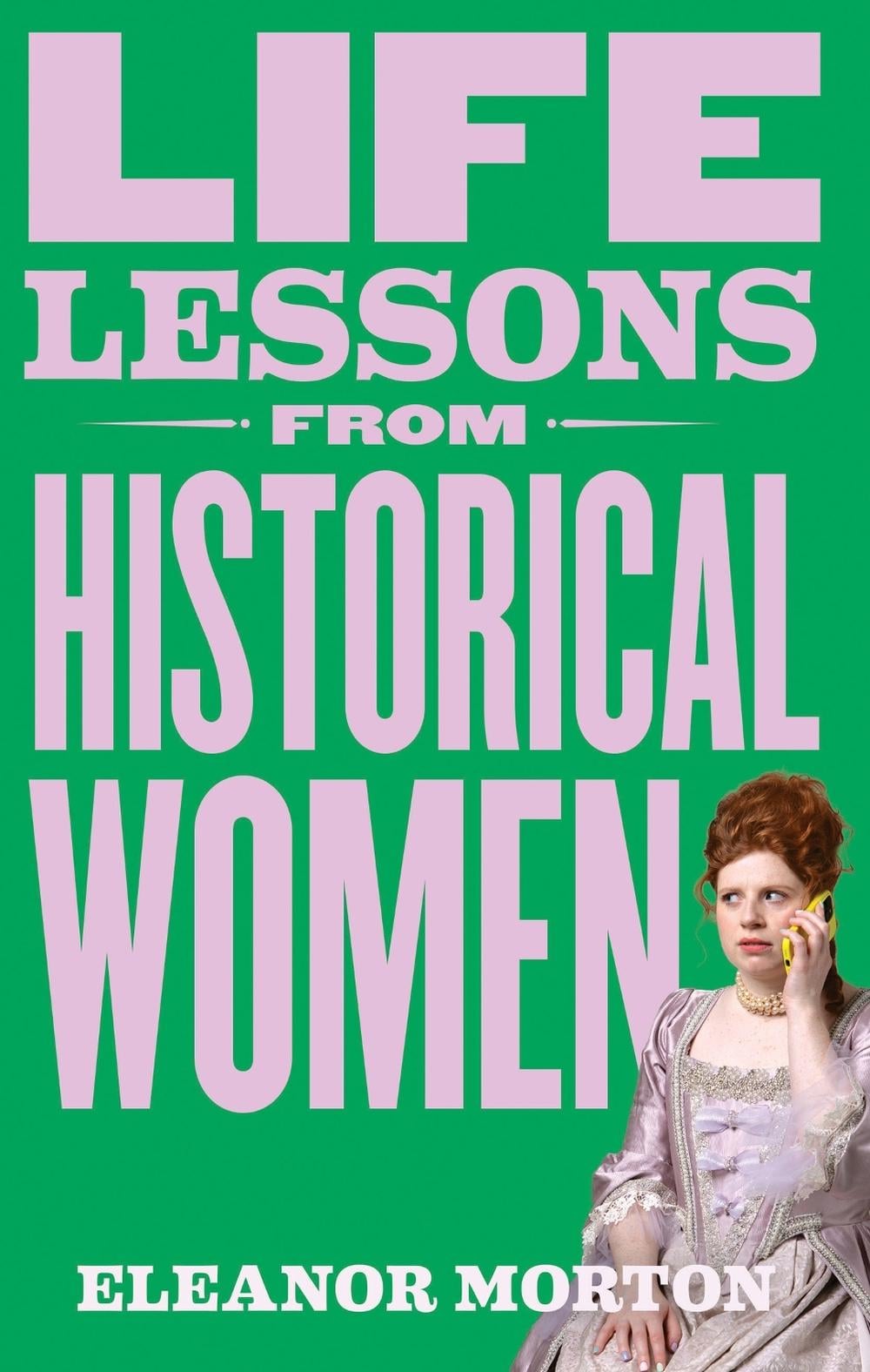 Life Lessons From Historical Women by Eleanor Morton - ISBN: 9781804192276