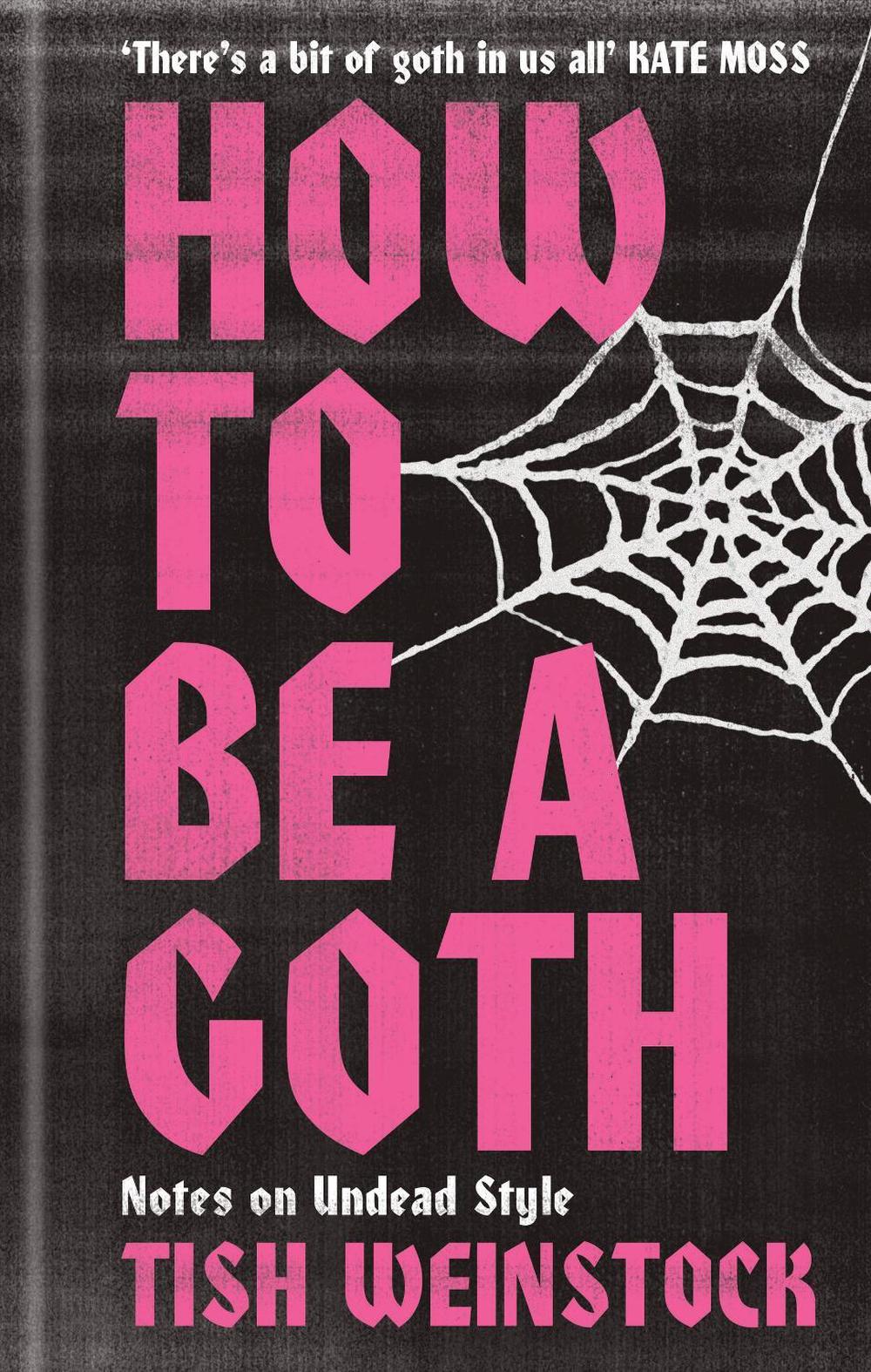 How to Be a Goth by Tish Weinstock - ISBN: 9781804192368