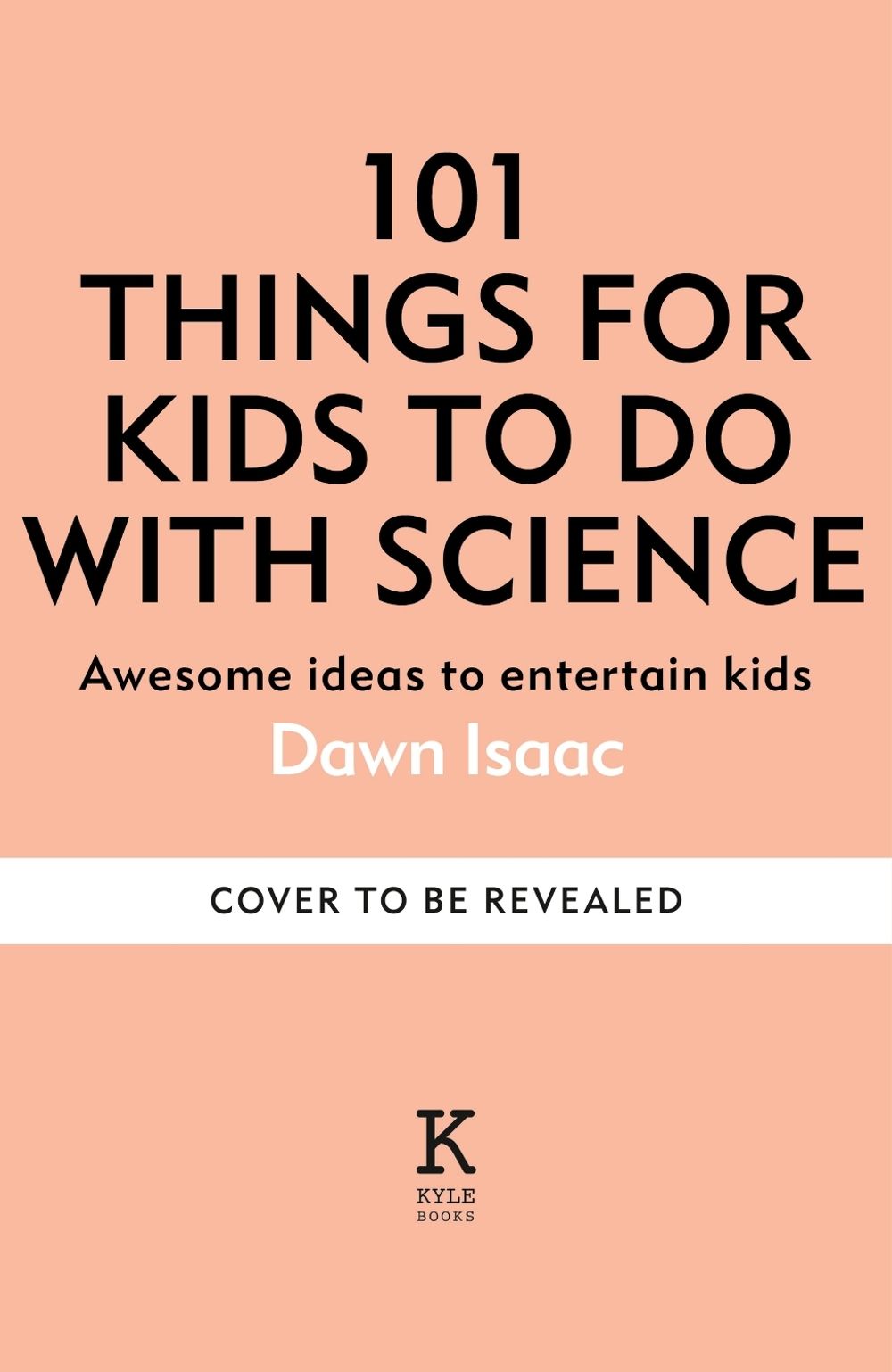 101 Things to do with Science by Dawn Isaac - ISBN: 9781804193563