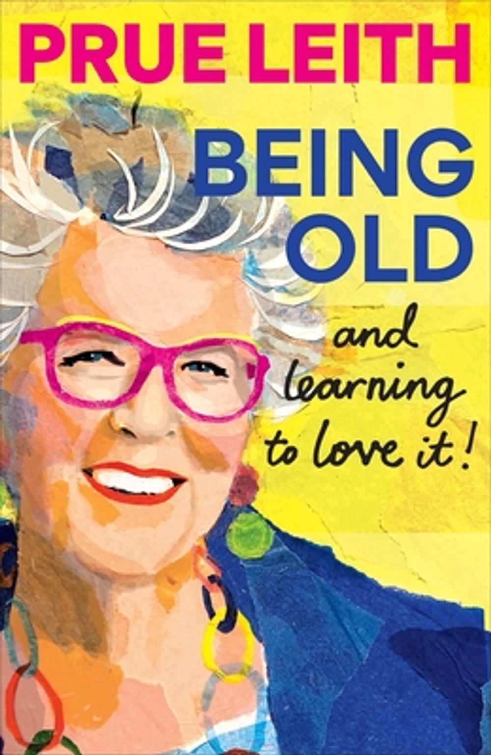Being Old...and learning to love it! by Prue Leith - ISBN: 9781804193747