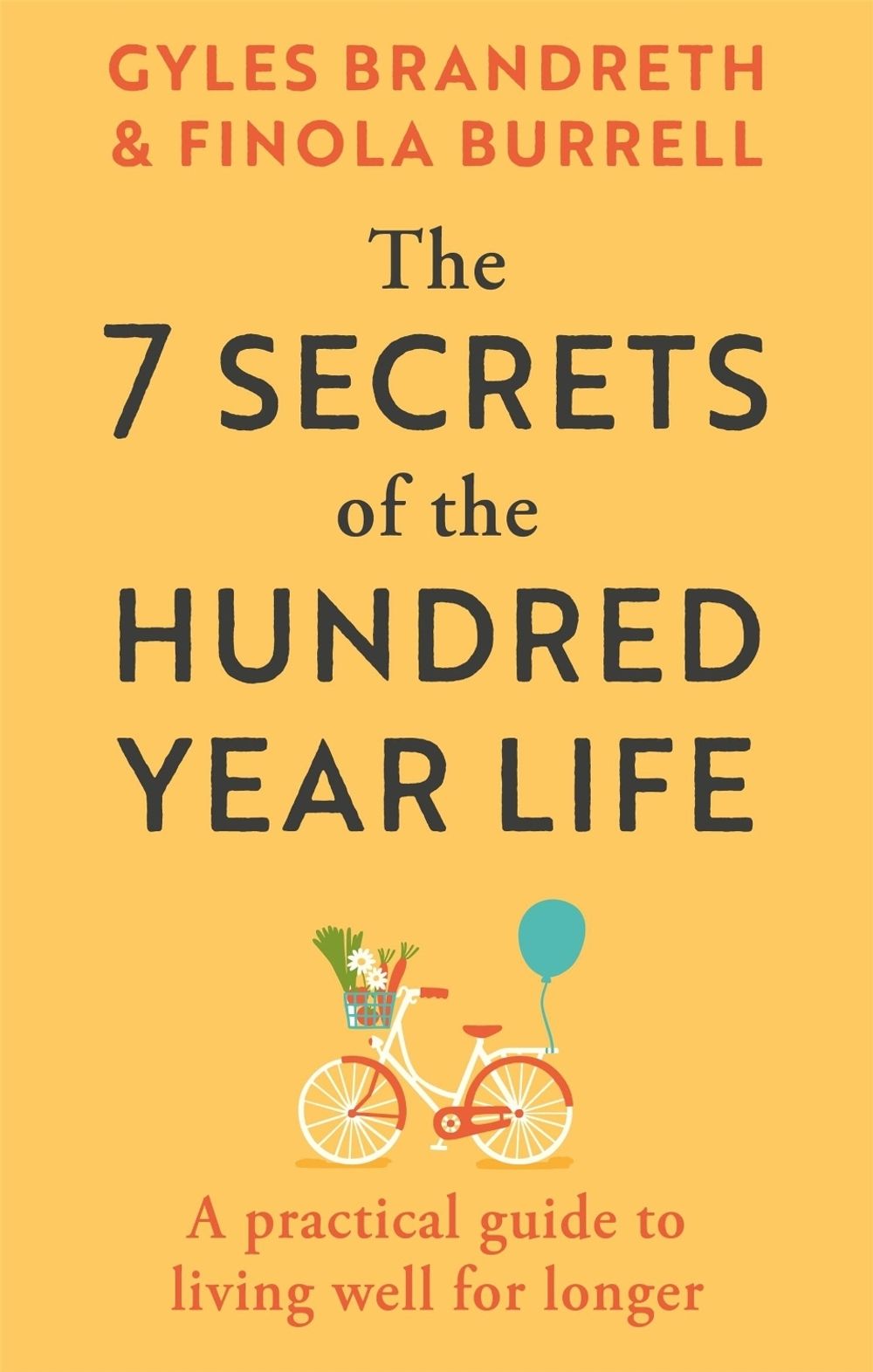 The 7 Secrets of the Hundred-Year Life by Gyles Brandreth - ISBN: 9781804194294