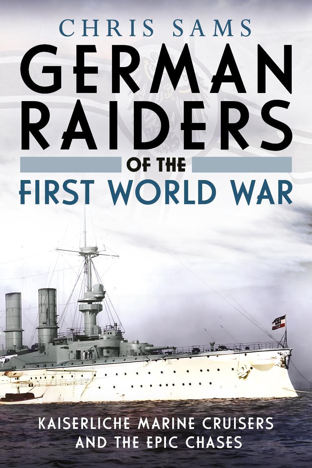 German Raiders of the First World War, 9781804200599
