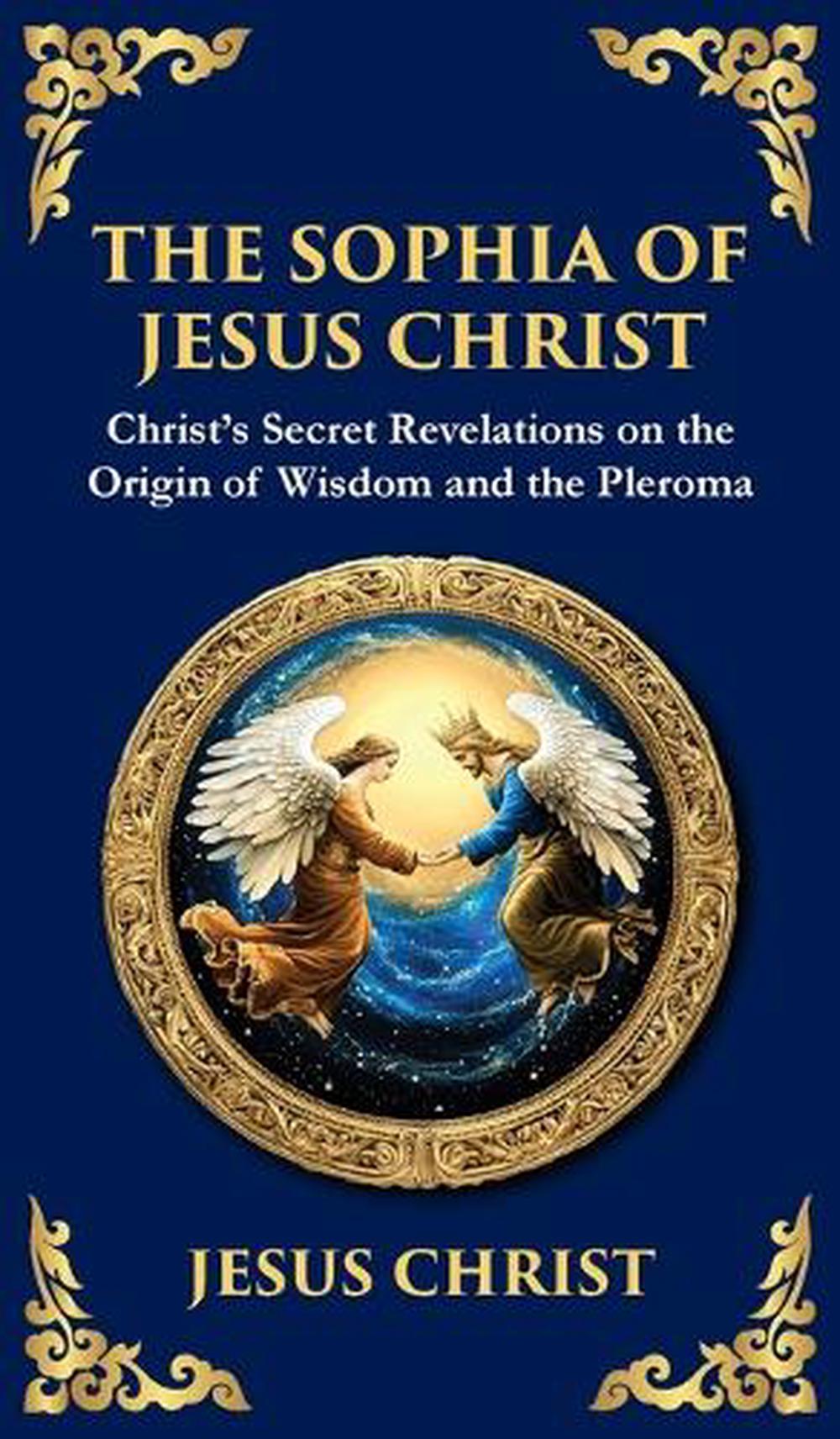 The Sophia of Jesus Christ by Jesus Christ - ISBN: 9781804216446