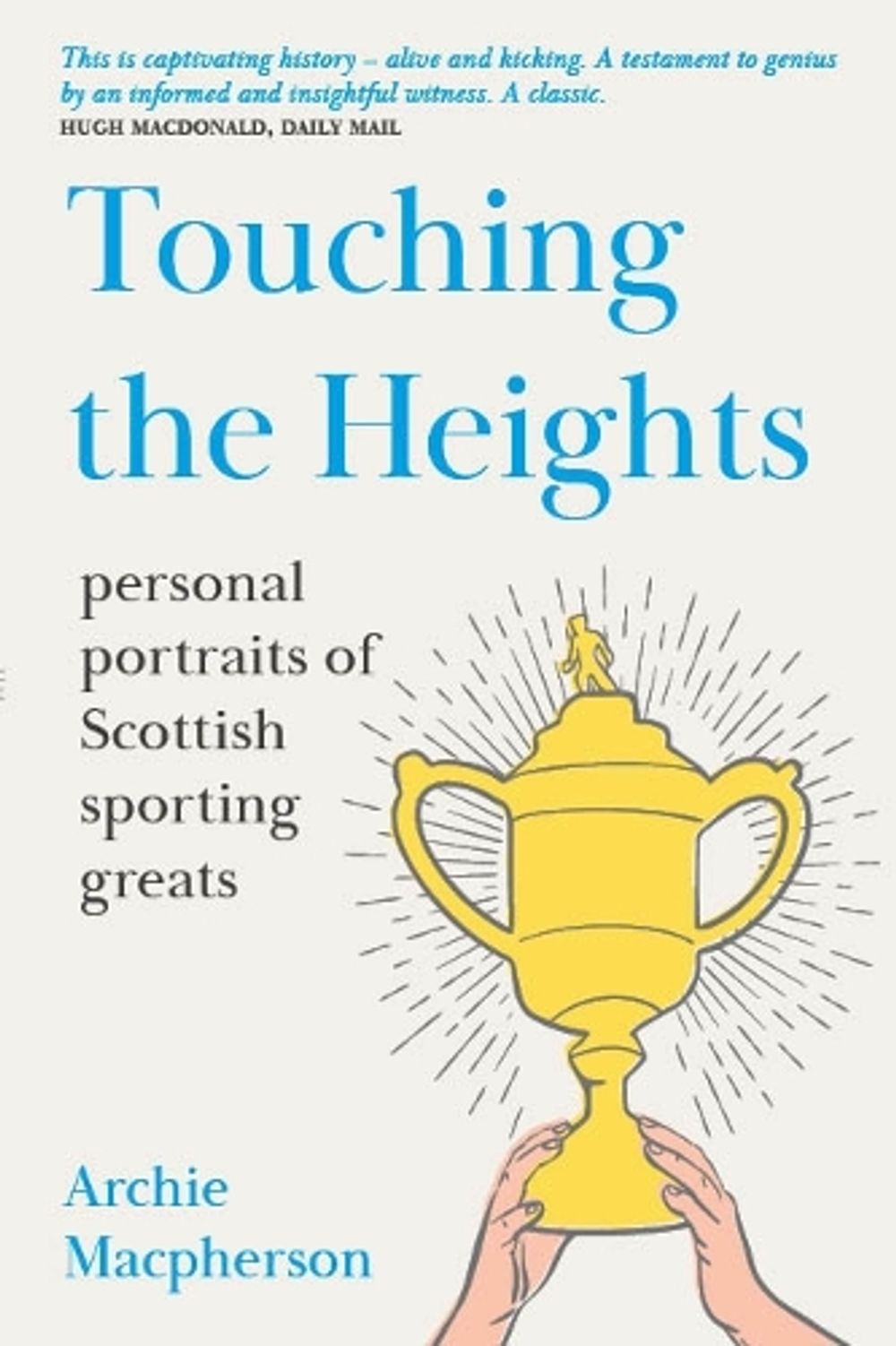 Archie Macpherson Rab Herald Touching the Heights by Archie Macpherson, Paperback, 9781804250181 ...