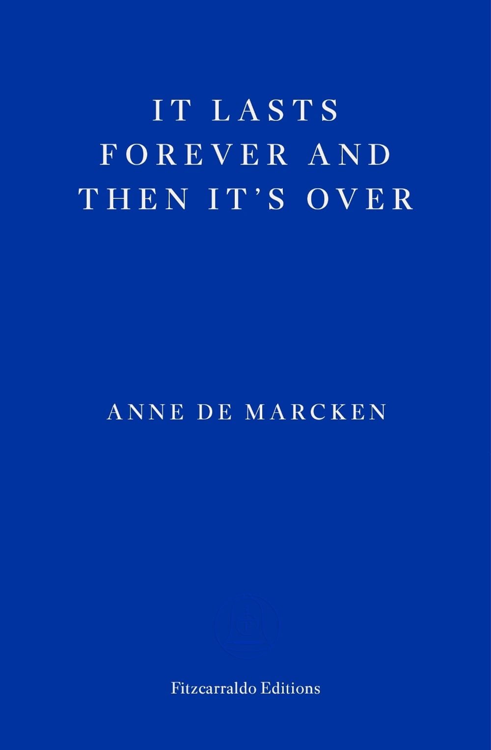 It Lasts Forever and Then It's Over by Anne de Marcken - ISBN: 9781804270745