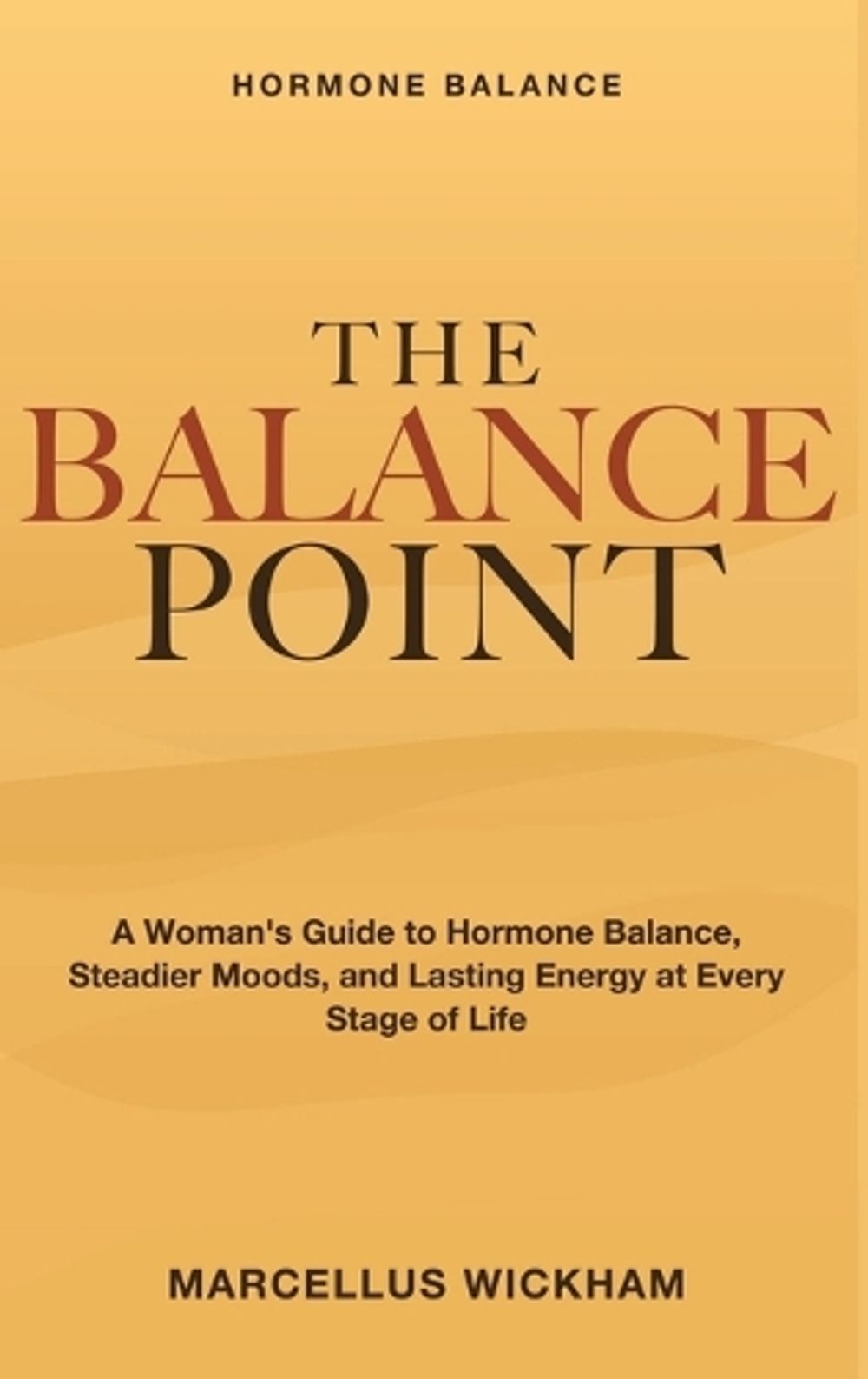 Hormone Balance - The Balance Point by Marcellus Wickham - ISBN: 9781804286197