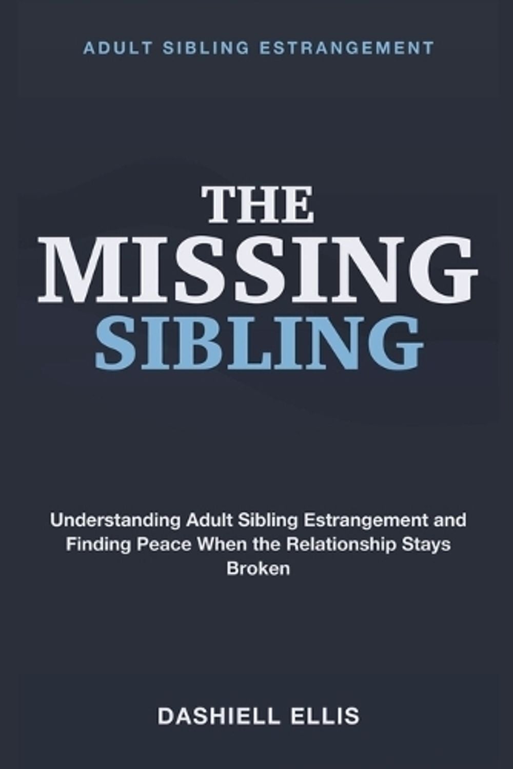 Adult Sibling Estrangement by Dashiell Ellis - ISBN: 9781804287101