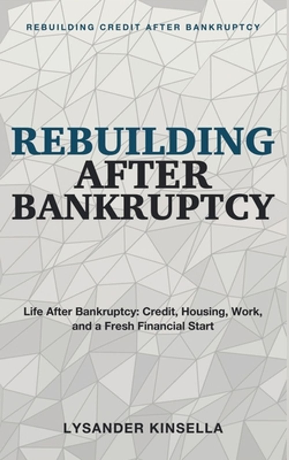 Rebuilding After Bankruptcy by Lysander Kinsella - ISBN: 9781804288856