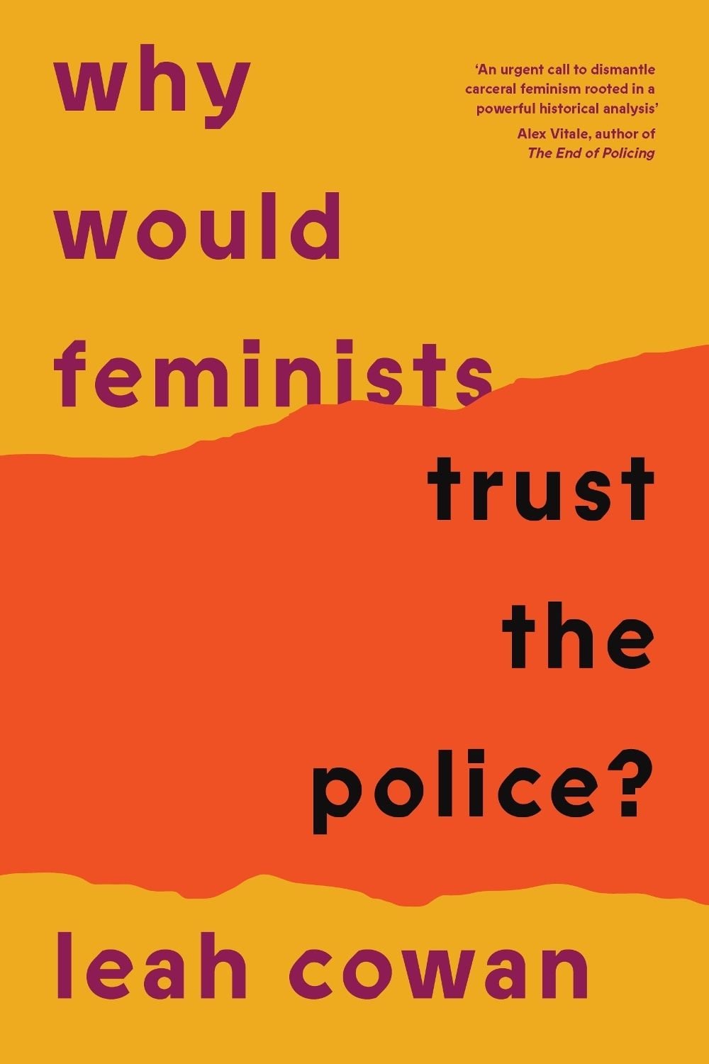 Why Would Feminists Trust the Police? by Leah Cowan - ISBN: 9781804293034