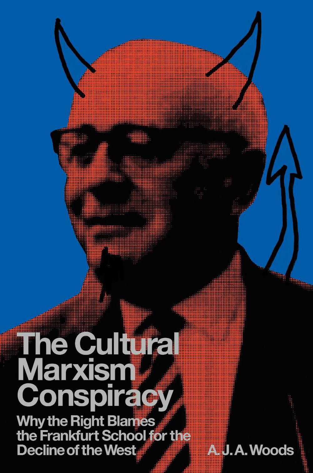 The Cultural Marxism Conspiracy by A.J.A. Woods - ISBN: 9781804296967