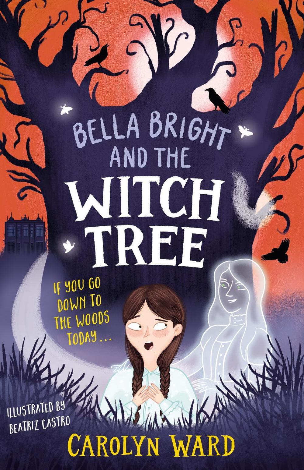 Bella Bright and the Witch Tree by Carolyn Ward - ISBN: 9781804536193