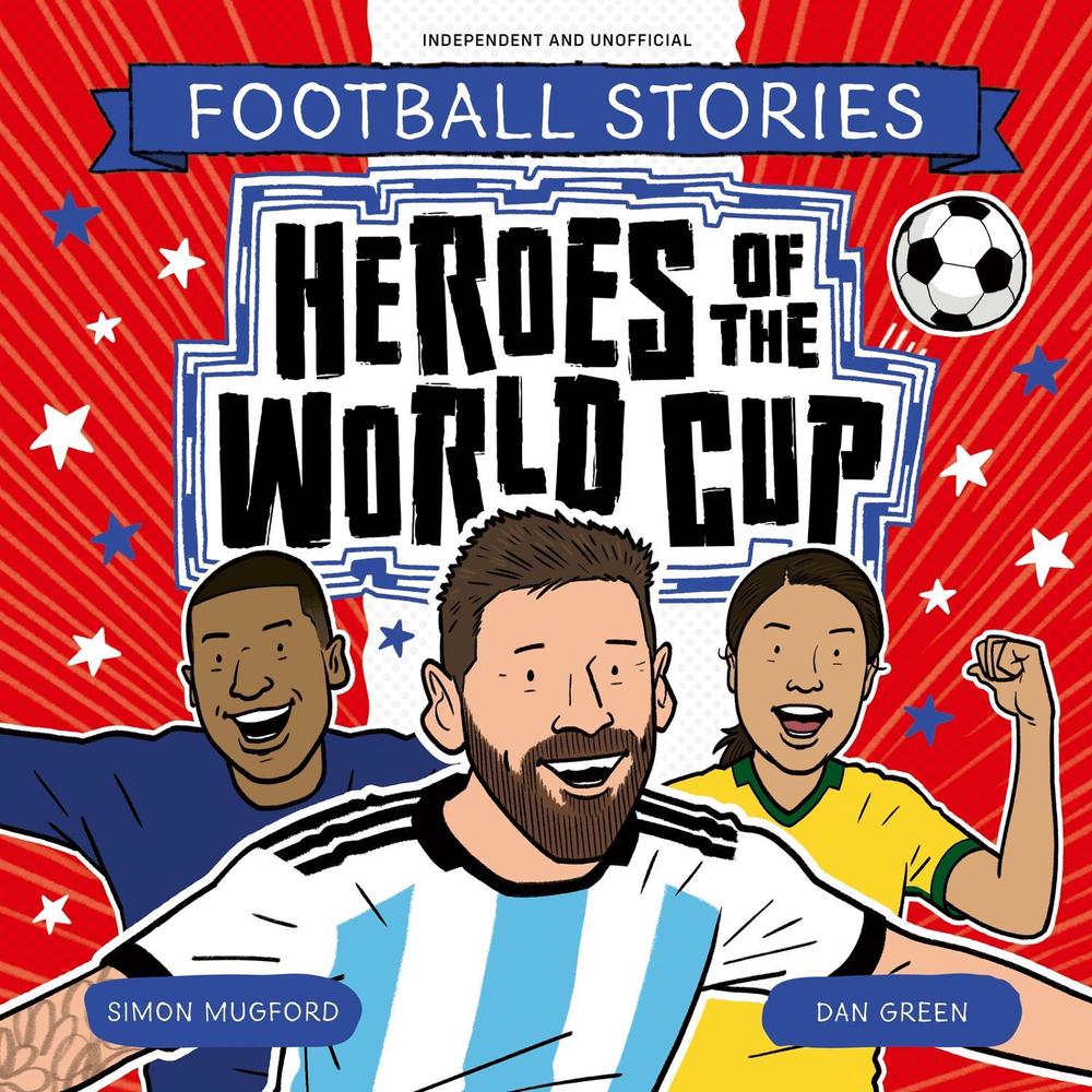 Football Stories: Heroes of the World Cup, 9781804538944