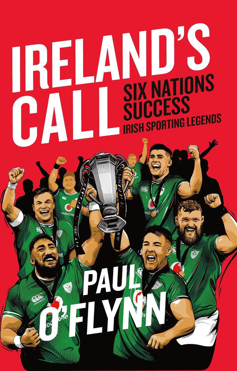 Ireland's Sporting Legends: Ireland's Call by Paul O'Flynn - ISBN: 9781804585450