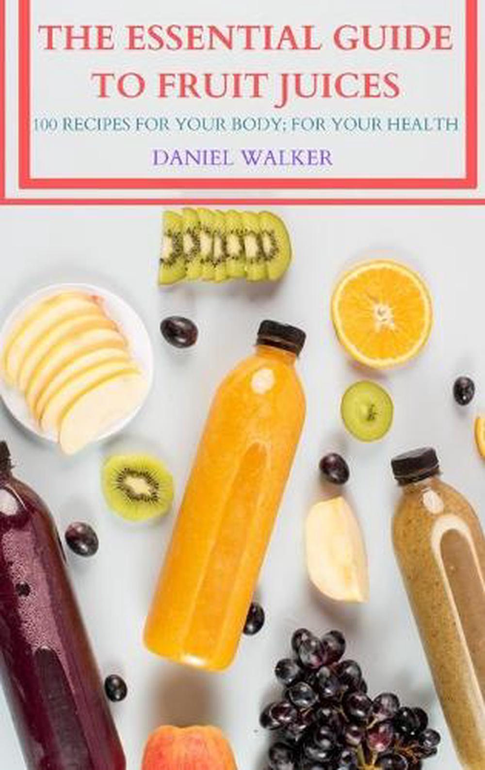 Essential Guide to Fruit Juices by Daniel Walker, Hardcover