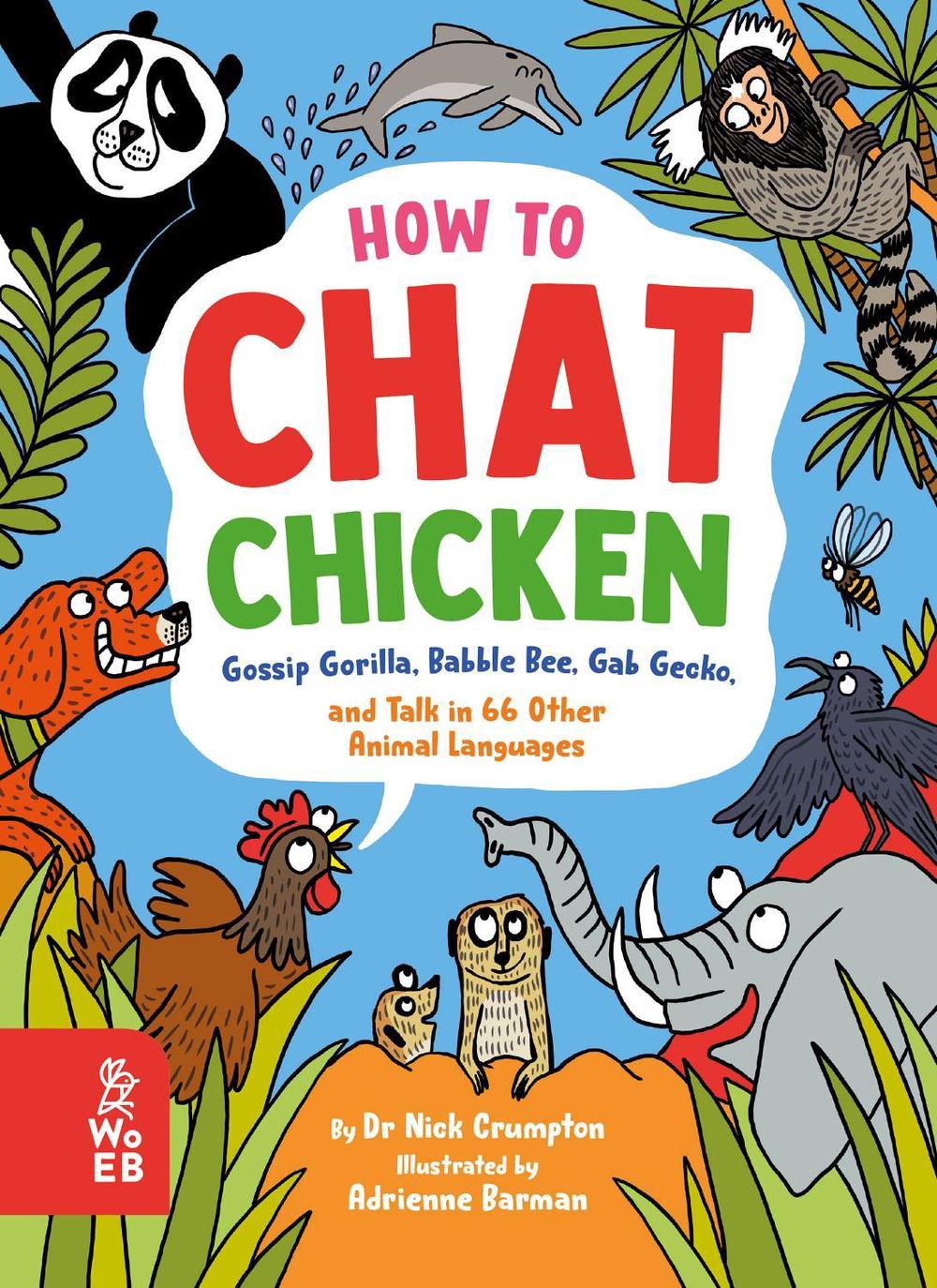 How to Chat Chicken, Gossip Gorilla, Babble Bee, Gab Gecko and Talk in 66 Other Animal Languages, 9781804660423