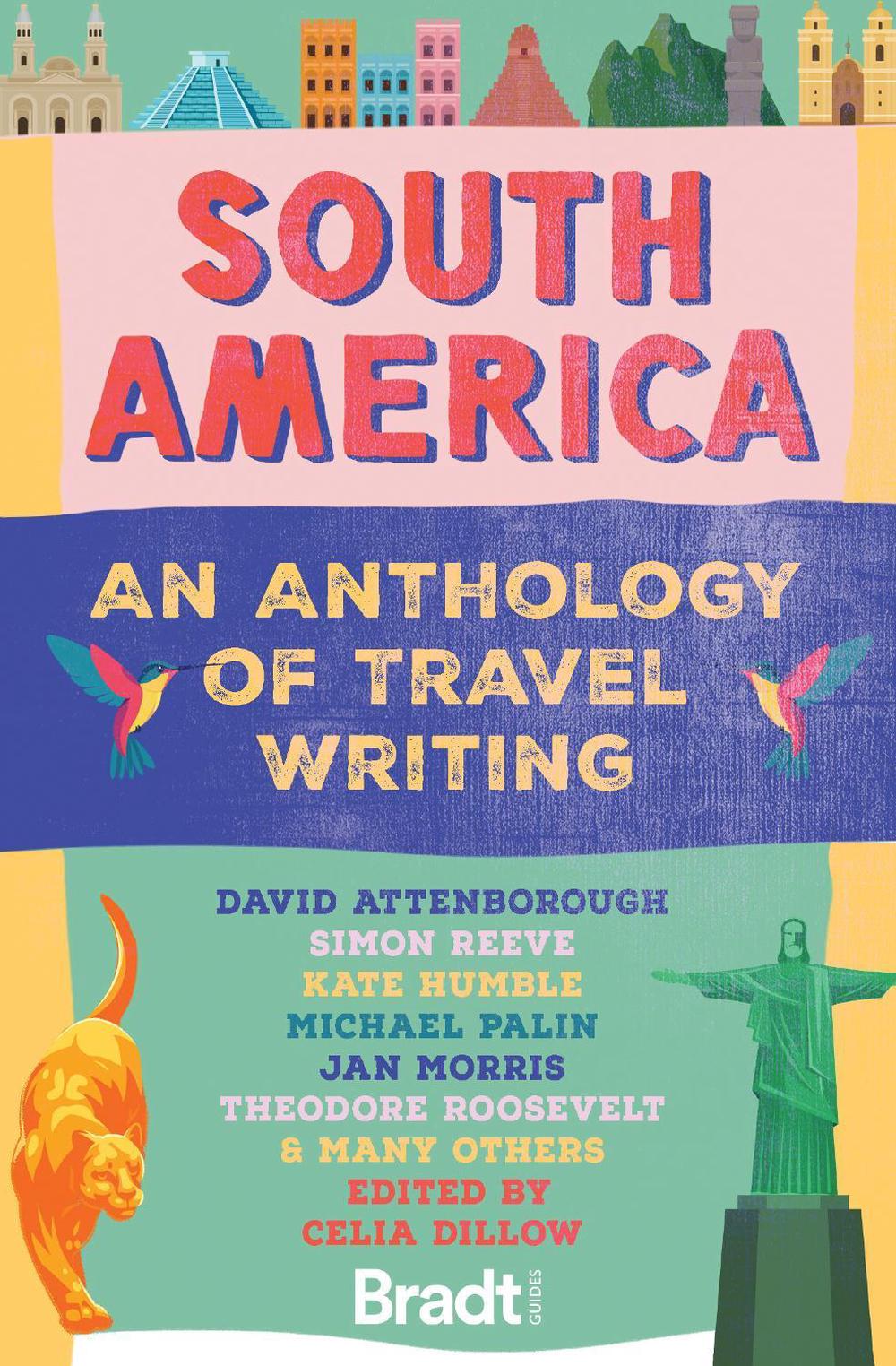 South America: An Anthology of Travel Writing, 9781804693100