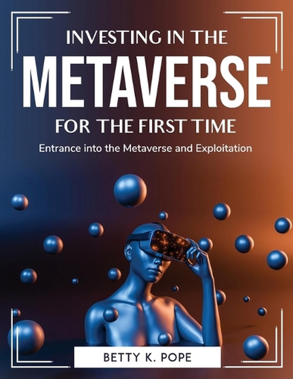 Investing In The Metaverse For The First Time By Betty K. Pope ...