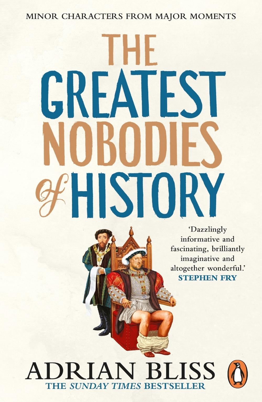 The Greatest Nobodies of History by Adrian Bliss - ISBN: 9781804944257