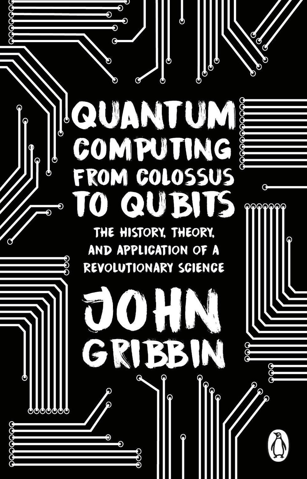Quantum Computing from Colossus to Qubits, 9781804991183