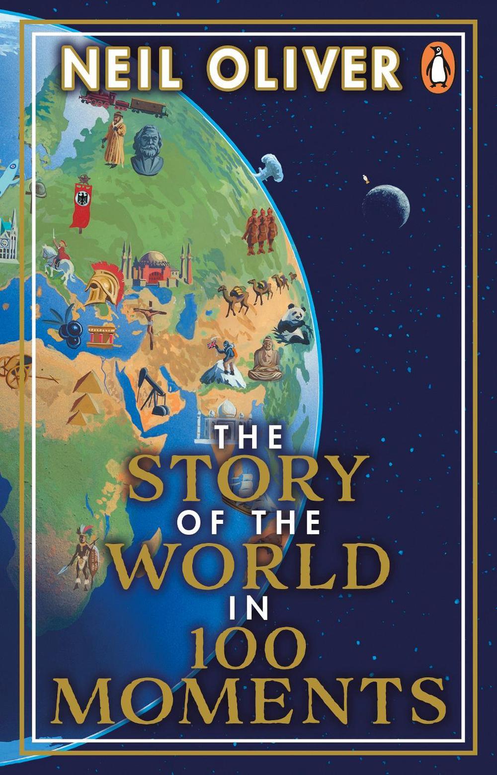 The Story of the World in 100 Moments by Neil Oliver - ISBN: 9781804991398