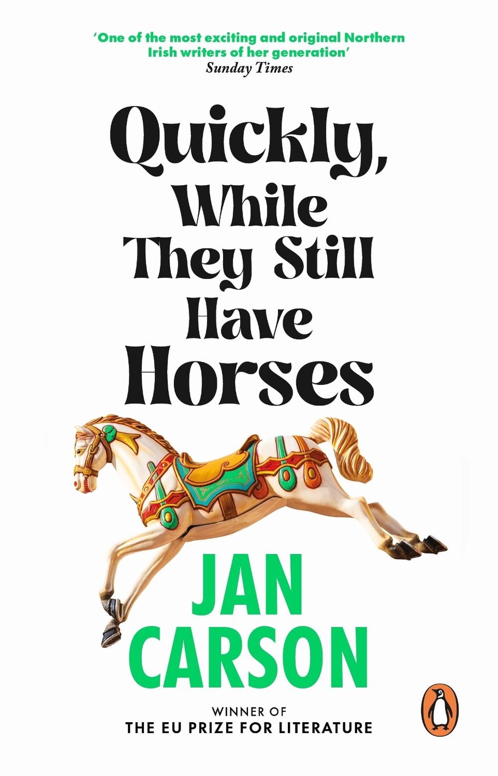 Quickly, While They Still Have Horses by Jan Carson - ISBN: 9781804993170