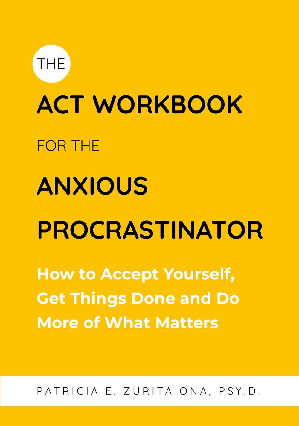 The ACT Workbook for the Anxious Procrastinator, 9781805012115