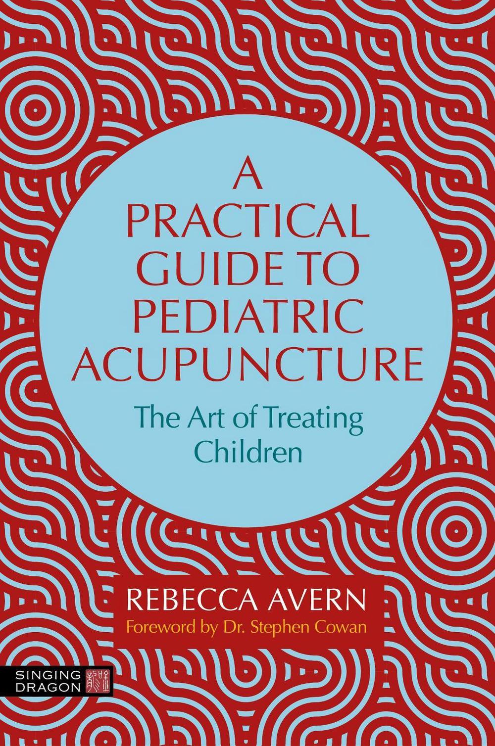 A Practical Guide to Pediatric Acupuncture, 9781805013716