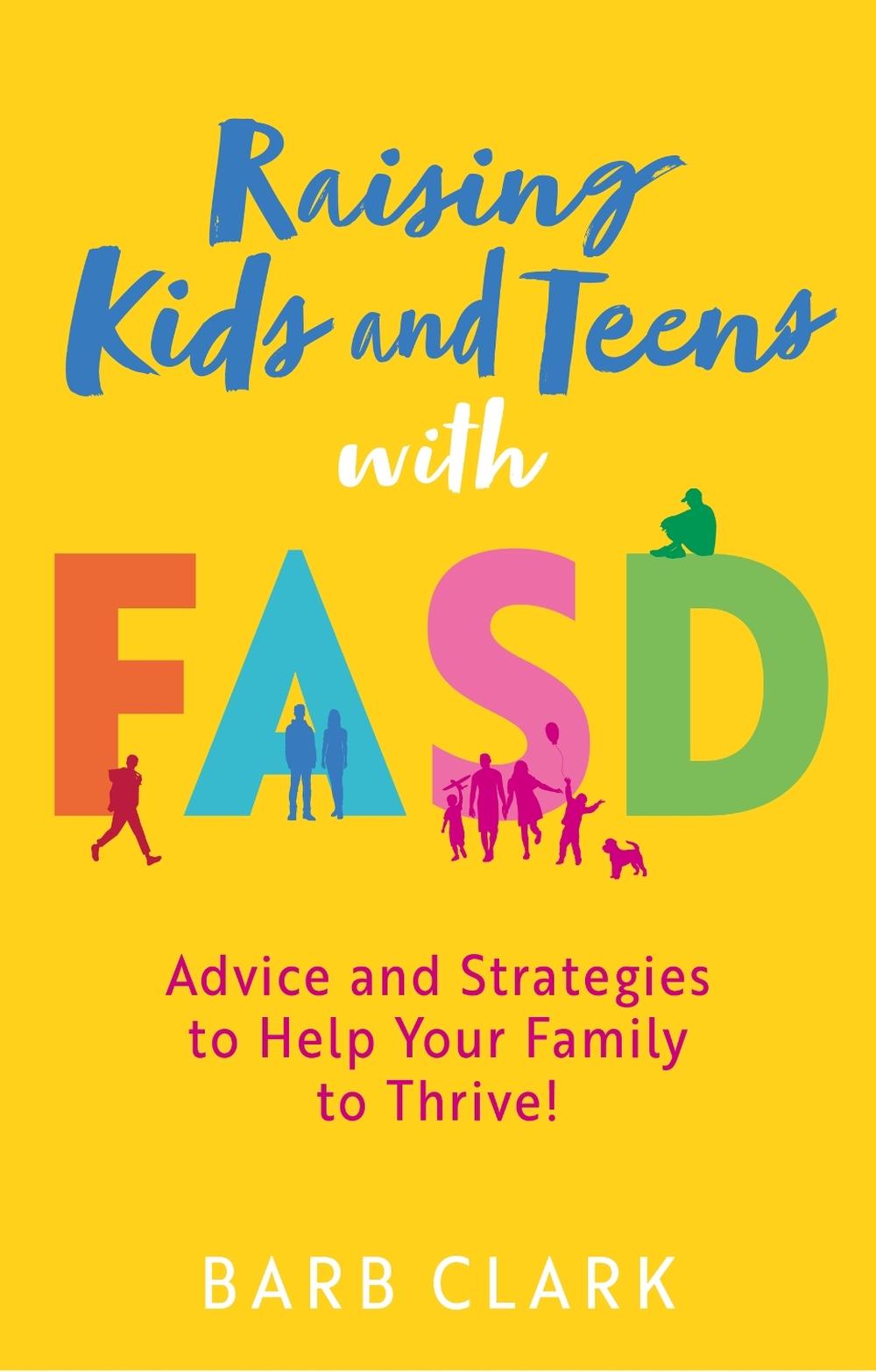 Raising Kids and Teens with FASD, 9781805013907