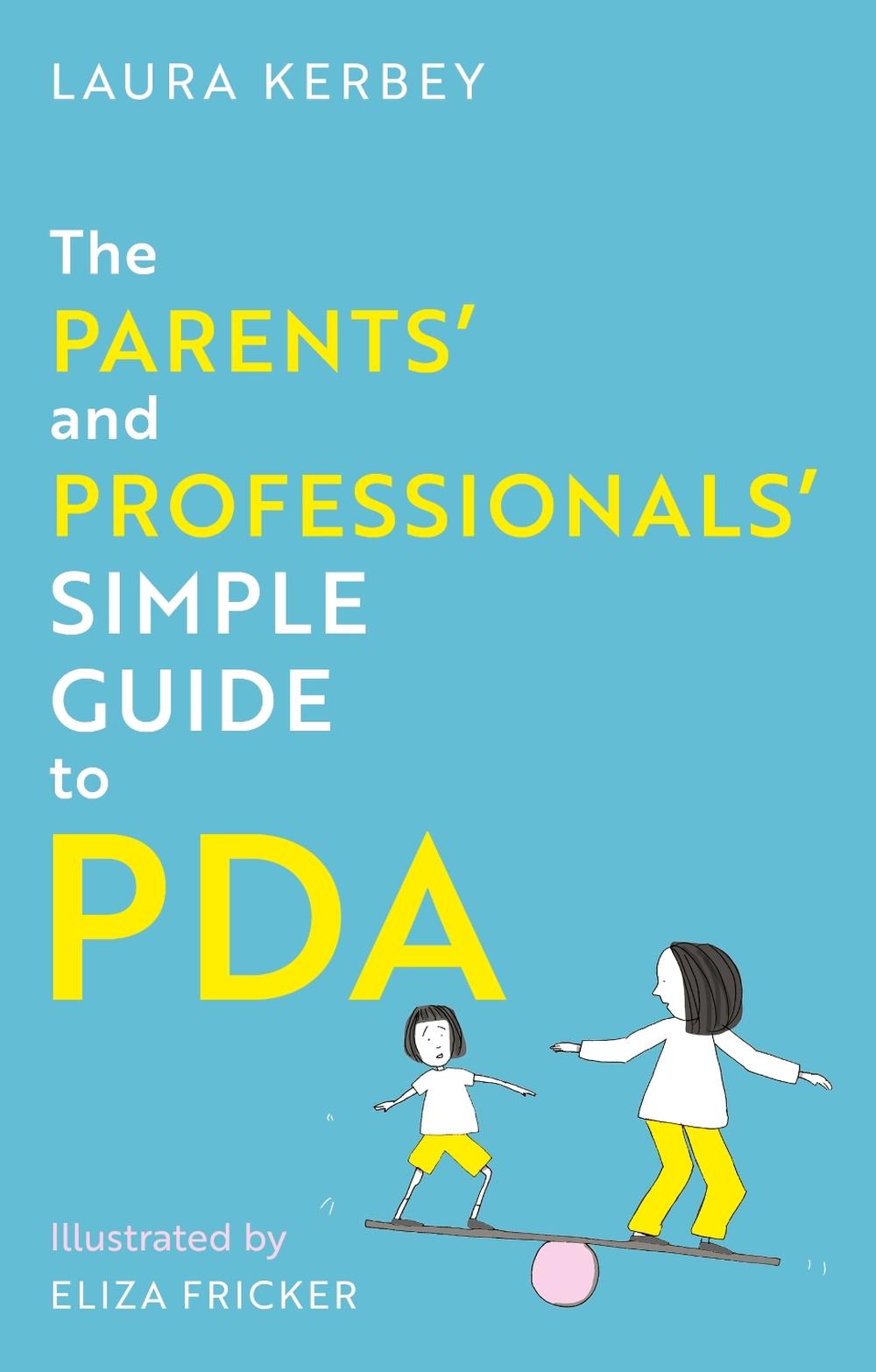 The Parents’ and Professionals’ Simple Guide to PDA, 9781805018117