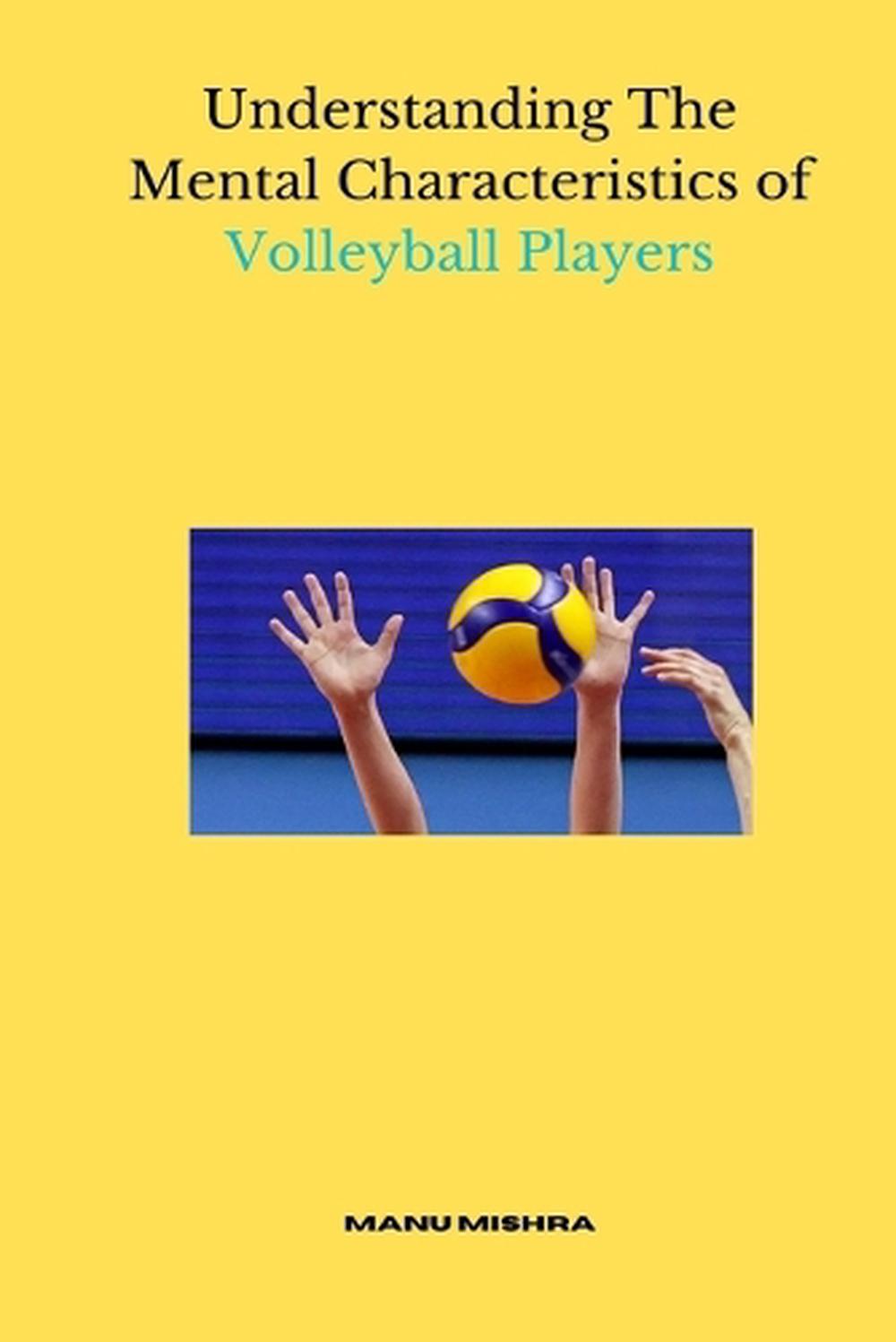 Understanding The Mental Characteristics of Volleyball Players by Manu