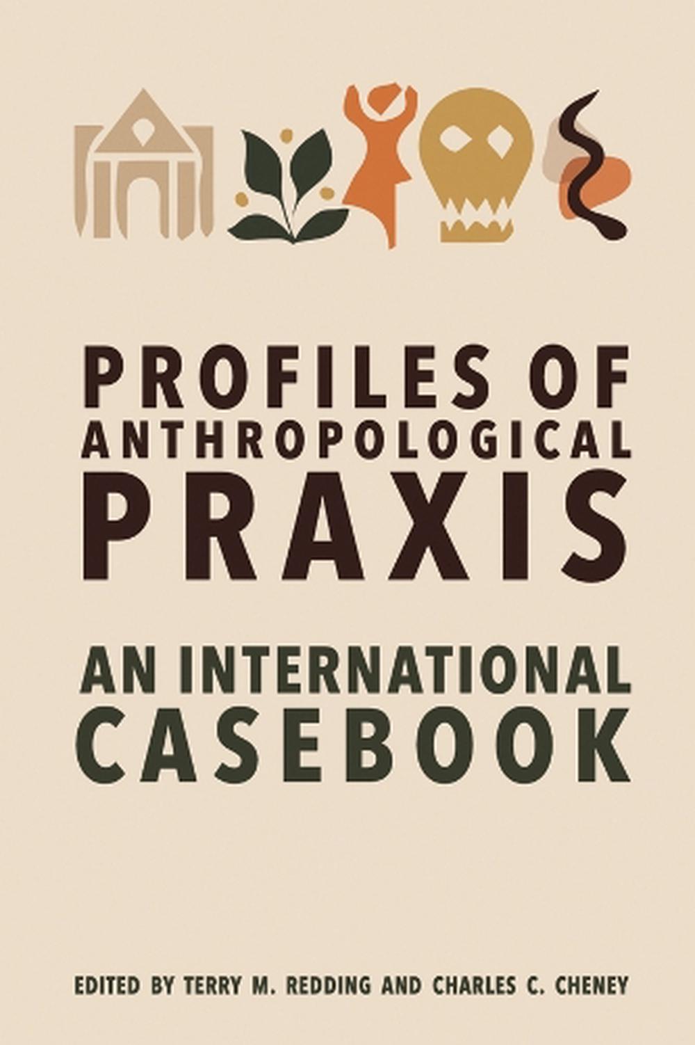 Profiles of Anthropological Praxis by Terry M. Redding - ISBN: 9781805391418