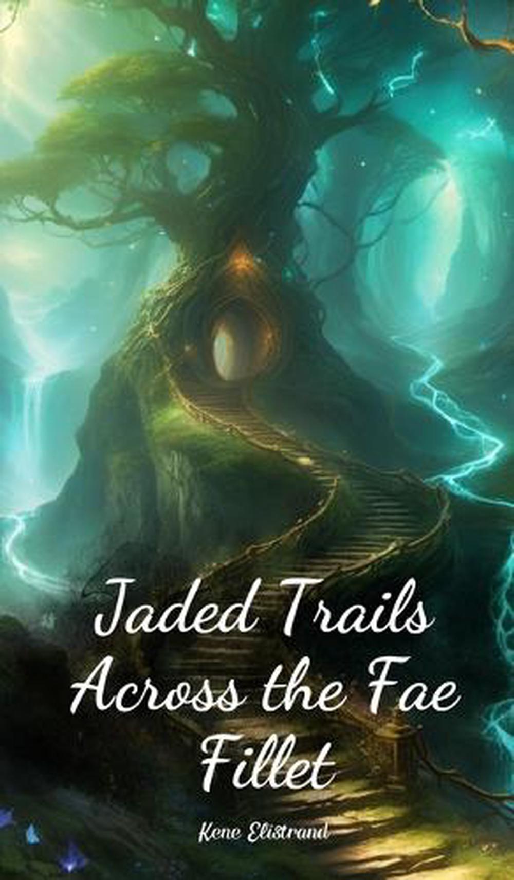 Jaded Trails Across the Fae Fillet, 9781805620006