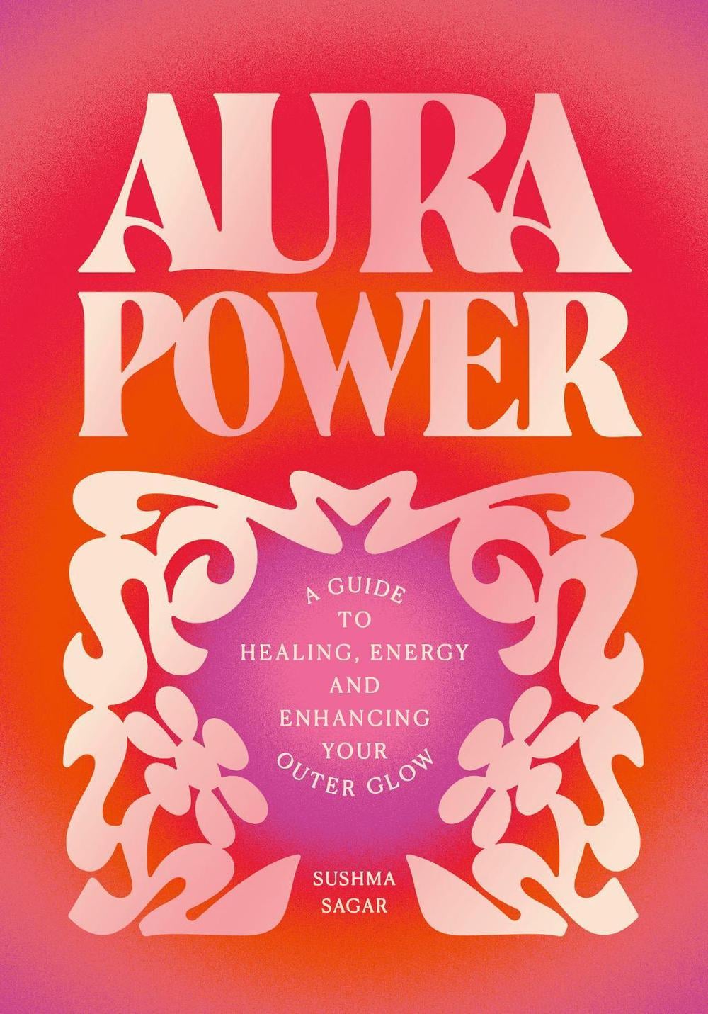 Aura Power by Sushma Sagar - ISBN: 9781805702481