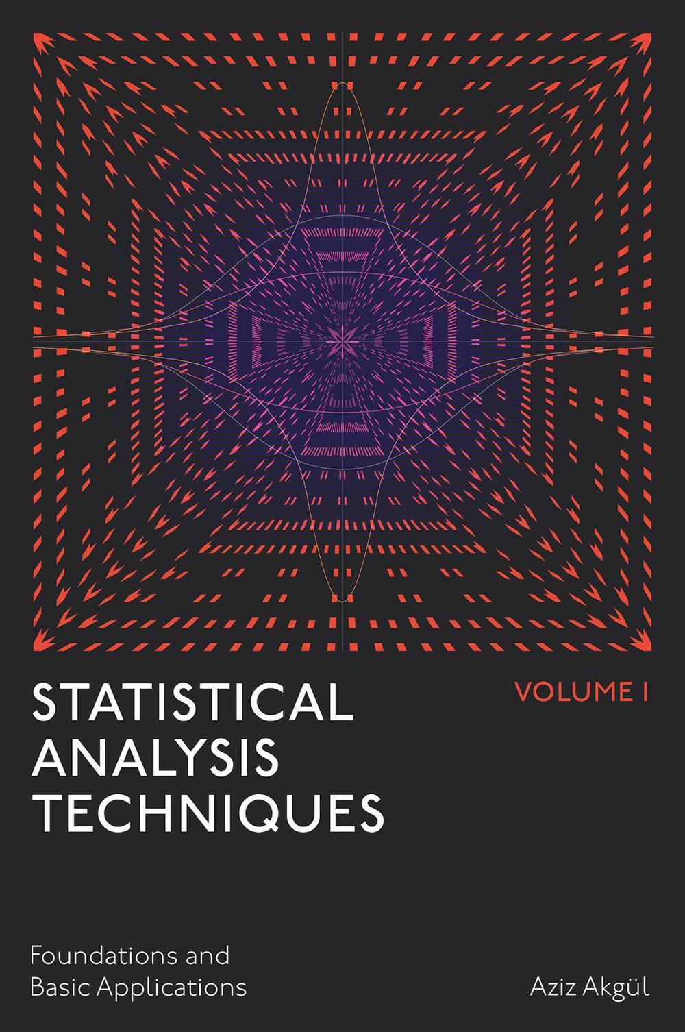 Statistical Analysis Techniques, Volume 1, 9781805923428