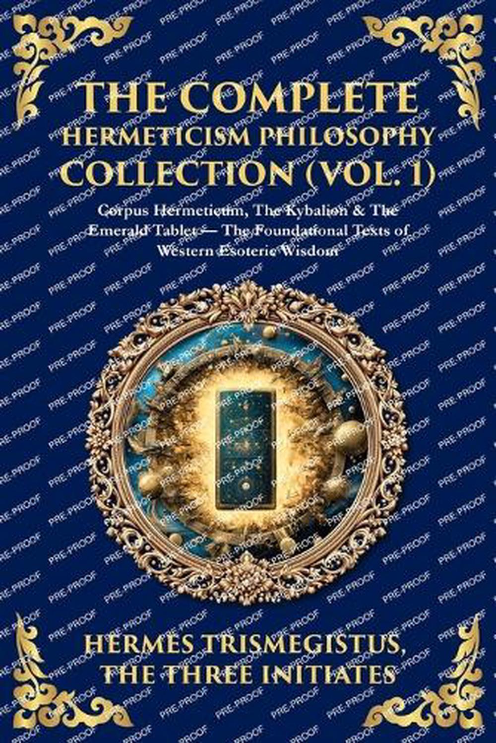 The Complete Hermeticism Philosophy Collection (Vol. 1) by Hermes Trismegistus - ISBN: 9781806297290