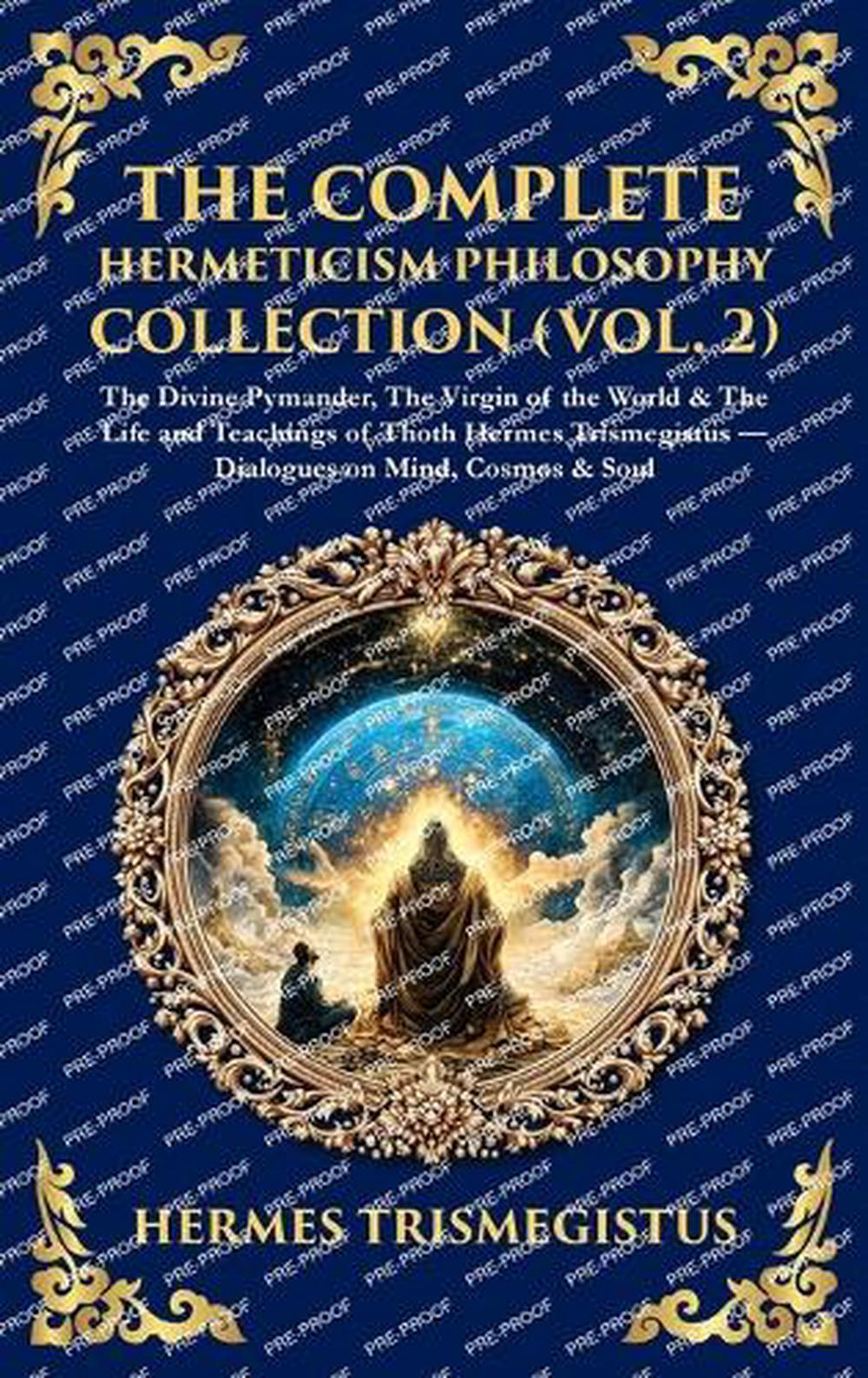 The Complete Hermeticism Philosophy Collection (Vol. 2) by Hermes Trismegistus - ISBN: 9781806297337