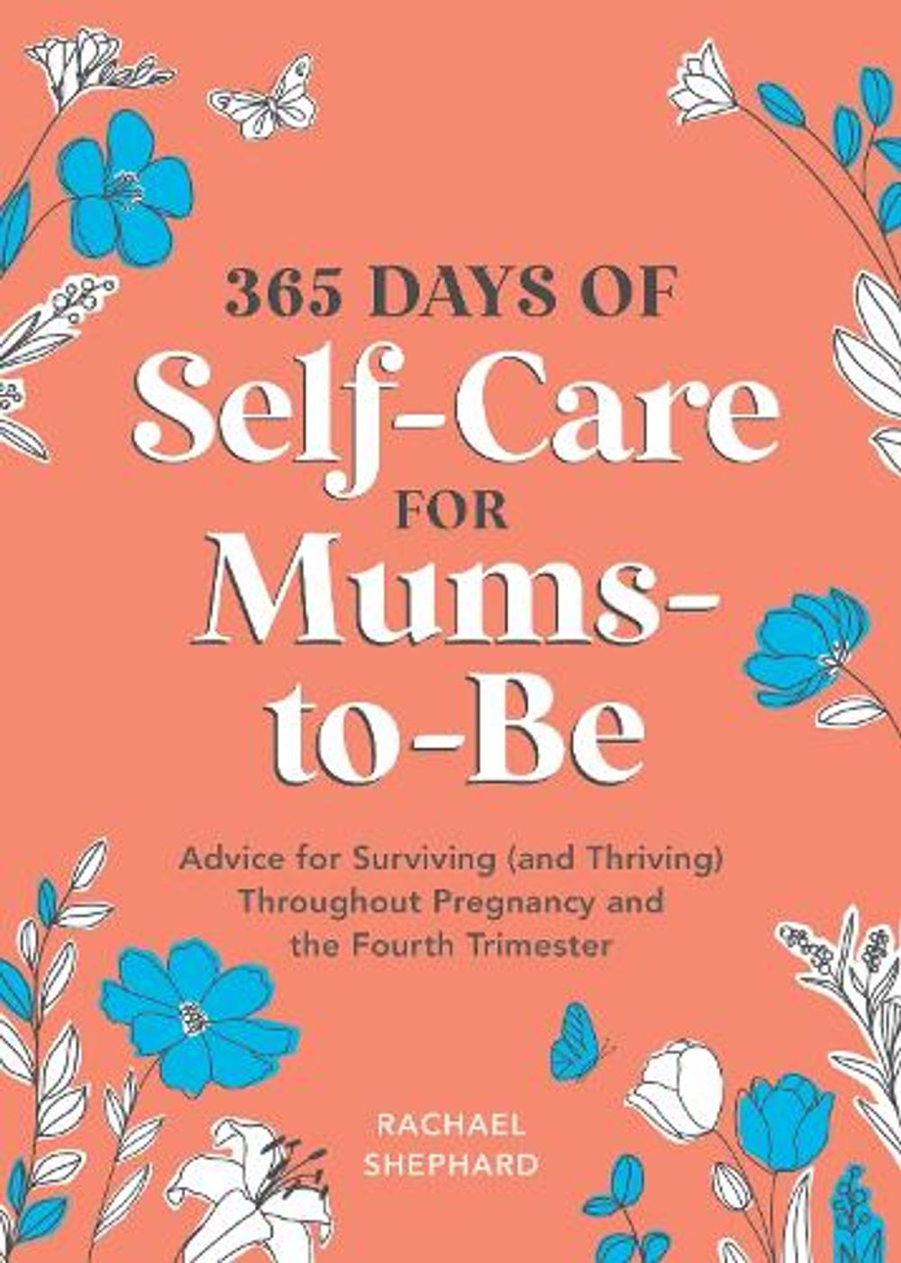 365 Days of Self-Care for Mums-to-Be by Rachael Shephard - ISBN: 9781806590155