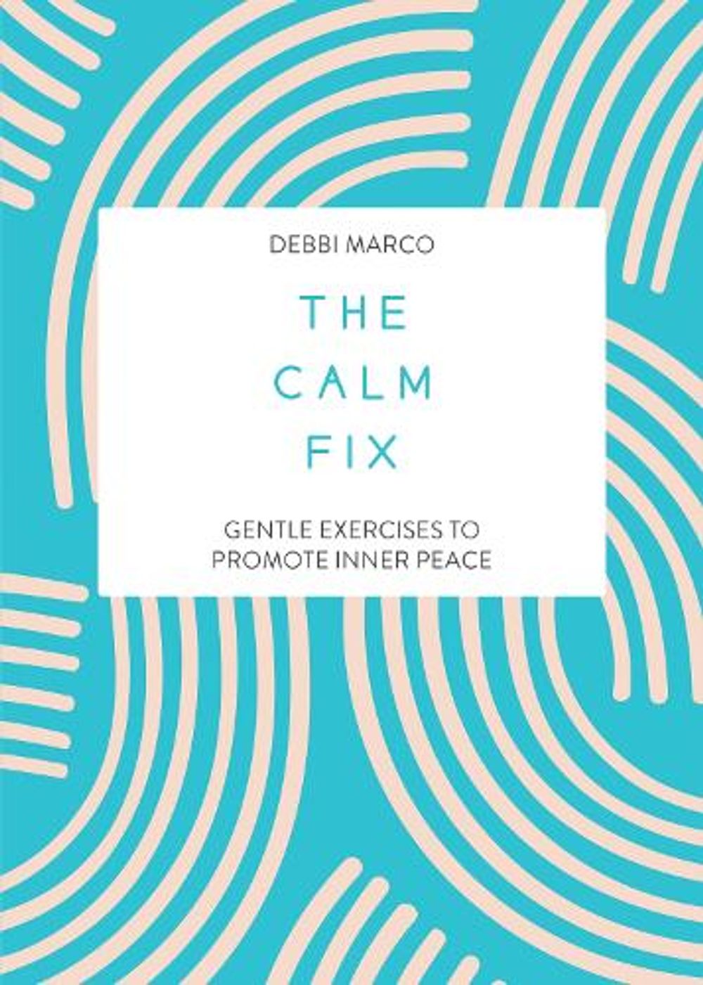 The Calm Fix by Debbi Marco - ISBN: 9781806591084